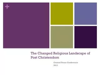 The Changed Religious L andscape of Post Christendom