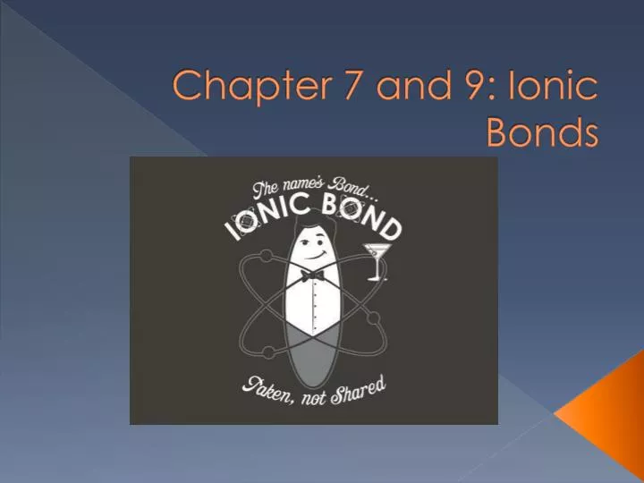 chapter 7 and 9 ionic bonds