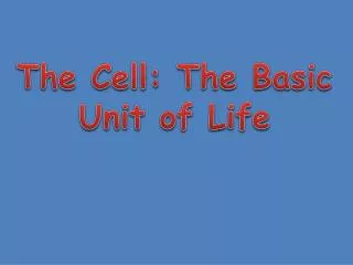 The Cell: The Basic Unit of Life