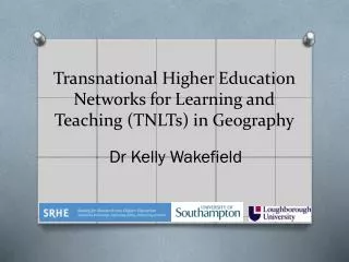 Transnational Higher E ducation Networks for Learning and Teaching (TNLTs) in Geography