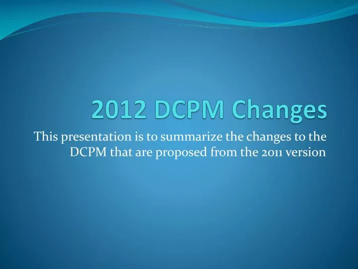 2012 dcpm changes
