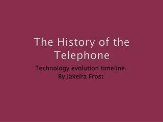 The History of the Telephone