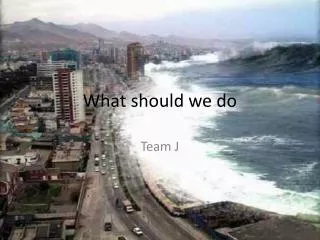 What should we do