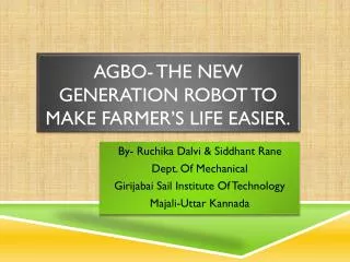 AGBO- The new generation Robot to make farmer’s life easier.