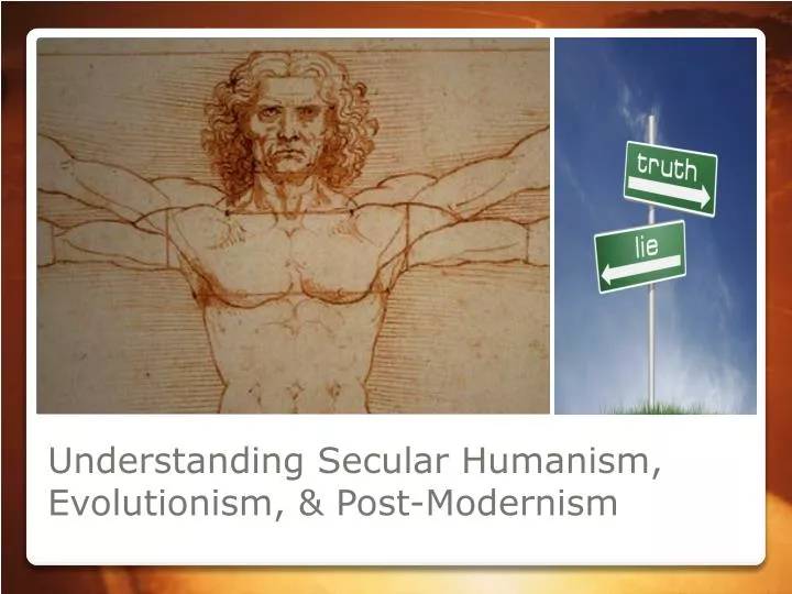 understanding secular humanism evolutionism post modernism