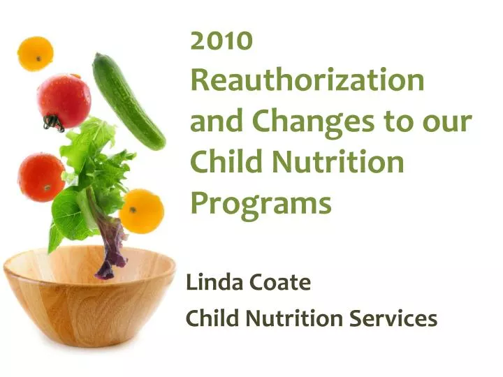2010 reauthorization and changes to our child nutrition programs