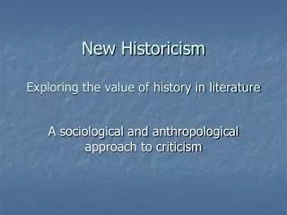 New Historicism Exploring the value of history in literature