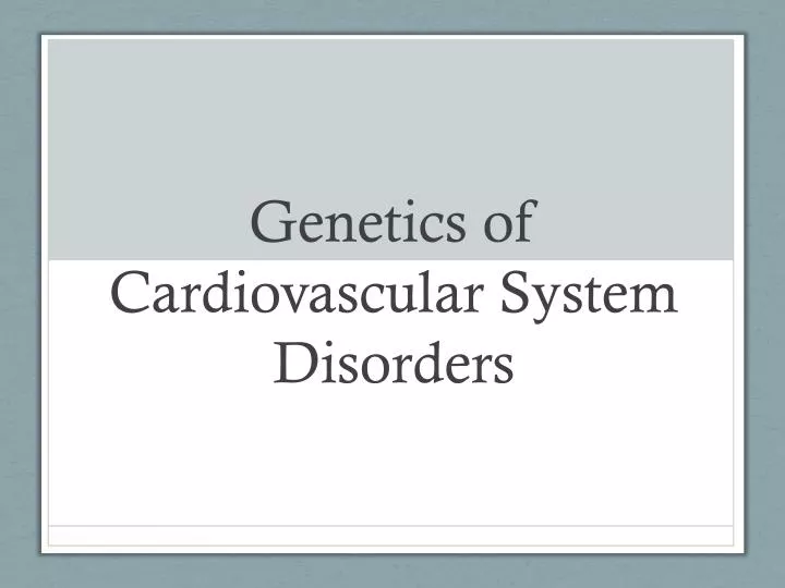 genetics of cardiovascular system disorders