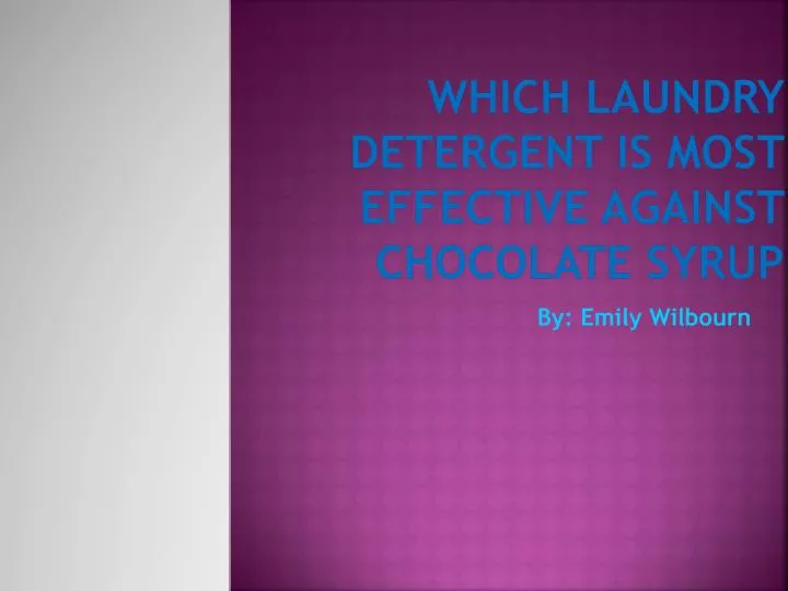 which laundry detergent is most effective against chocolate syrup