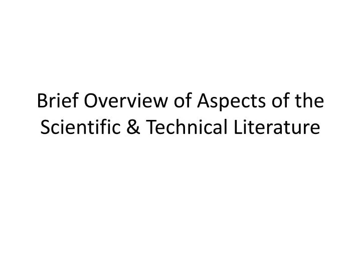 brief overview of aspects of the scientific technical literature