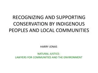 RECOGNIZING AND SUPPORTING CONSERVATION BY INDIGENOUS PEOPLES AND LOCAL COMMUNITIES