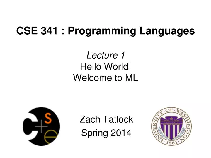 cse 341 programming languages lecture 1 hello world welcome to ml