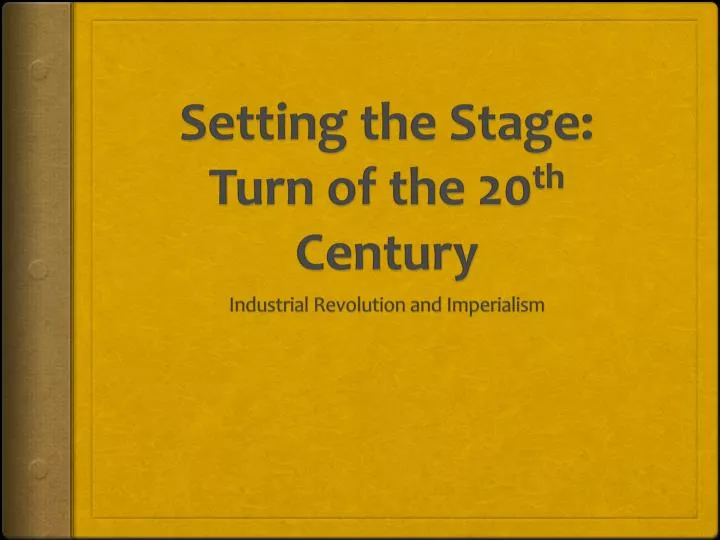 setting the stage turn of the 20 th century