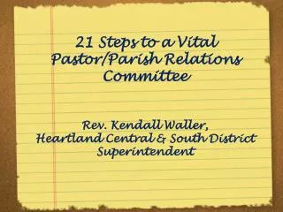 21 Steps to a Vital Pastor/Parish Relations Committee Rev. Kendall Waller,