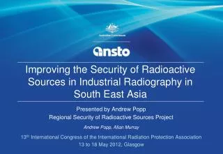 Improving the Security of Radioactive Sources in Industrial Radiography in South East Asia