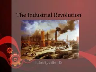 The Industrial Revolution