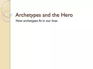 Archetypes and the Hero