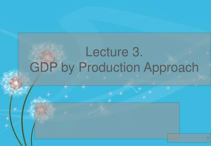 lecture 3 gdp by production approach