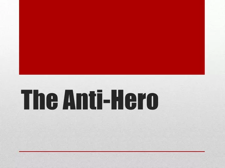 the anti hero