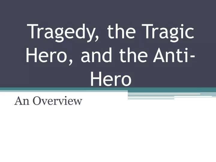 tragedy the tragic hero and the anti hero