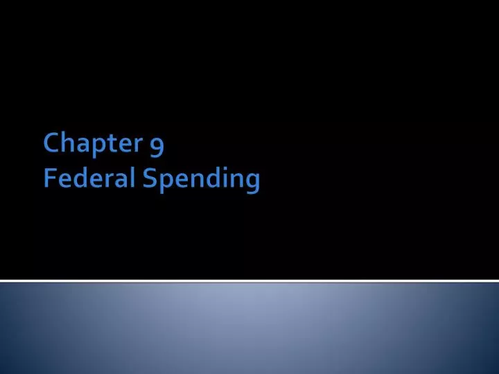chapter 9 federal spending