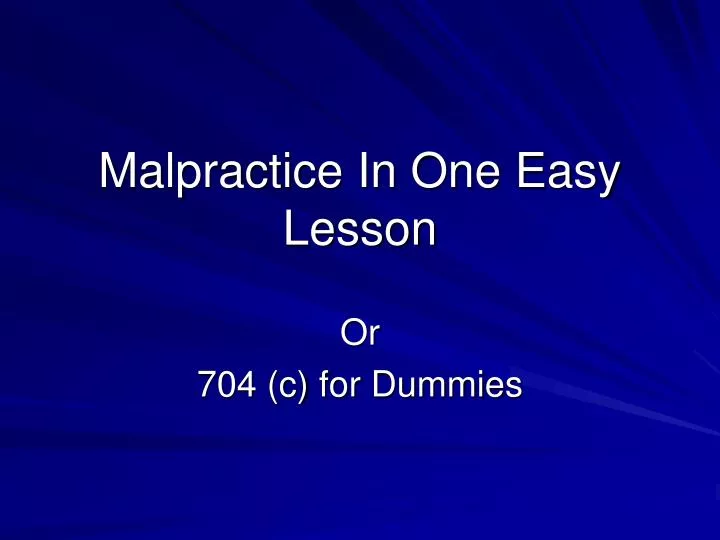 malpractice in one easy lesson