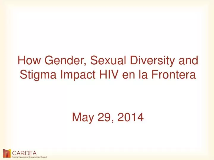 how gender sexual diversity and stigma impact hiv en la frontera may 29 2014