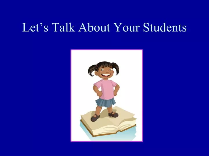 let s talk about your students