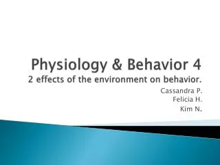 Physiology &amp; Behavior 4 2 effects of the environment on behavior.