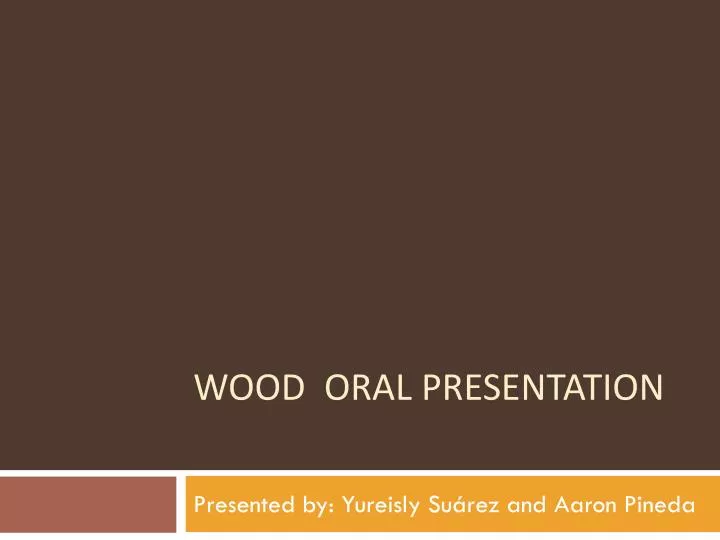 wood oral presentation