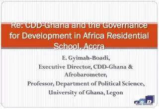 Re: CDD-Ghana and the Governance for Development in Africa Residential School, Accra