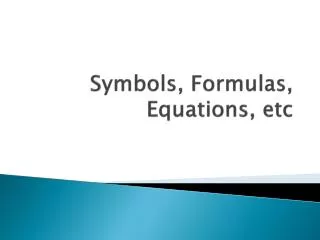 Symbols, Formulas , Equations , etc