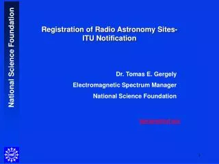 Dr. Tomas E. Gergely Electromagnetic Spectrum Manager National Science Foundation