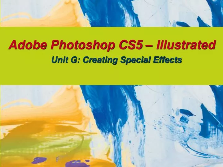adobe photoshop cs5 illustrated unit g creating special effects