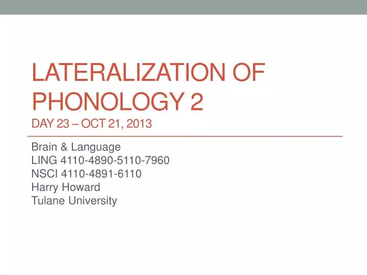 lateralization of phonology 2 day 23 oct 21 2013