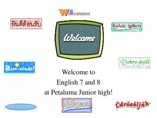 Welcome to English 7 and 8 at Petaluma Junior high!