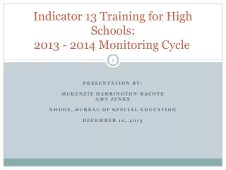 Indicator 13 Training for High Schools: 2013 - 2014 Monitoring Cycle