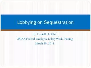 Lobbying on Sequestration