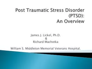 Post Traumatic Stress Disorder (PTSD): An Overview