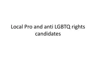 Local Pro and anti LGBTQ rights candidates