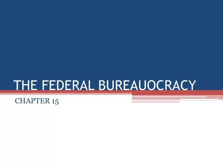 the federal bureauocracy