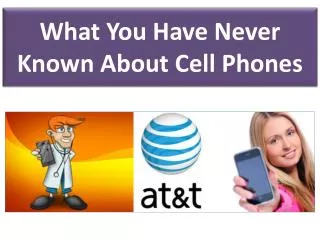 What You Have Never Known About Cell Phones