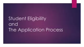 Student Eligibility and The Application Process