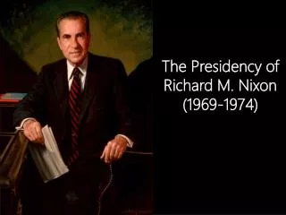 The Presidency of Richard M. Nixon (1969-1974)