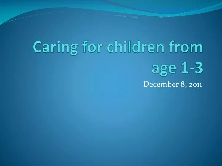 caring for children from age 1 3