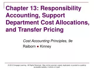 Chapter 13: Responsibility Accounting, Support Department Cost Allocations, and Transfer Pricing
