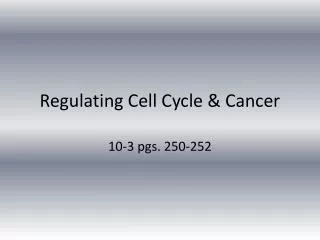 Regulating Cell Cycle &amp; Cancer