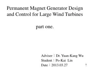 Permanent Magnet Generator Design and Control for Large Wind Turbines part one.