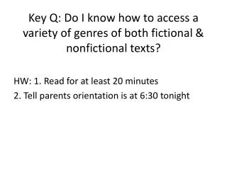 Key Q: Do I know how to access a variety of genres of both fictional &amp; nonfictional texts?