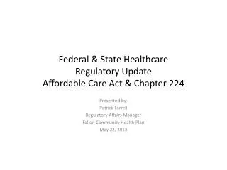 Federal &amp; State Healthcare Regulatory Update Affordable Care Act &amp; Chapter 224